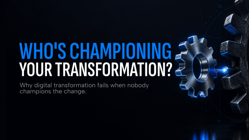 Why digital transformation fails when nobody champions the change.